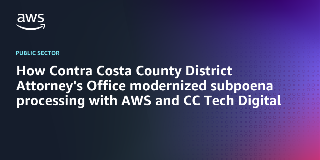 AWS branded background with text "How Contra Costa County District Attorney's Office modernized subpoena processing with AWS and CC Tech Digital"