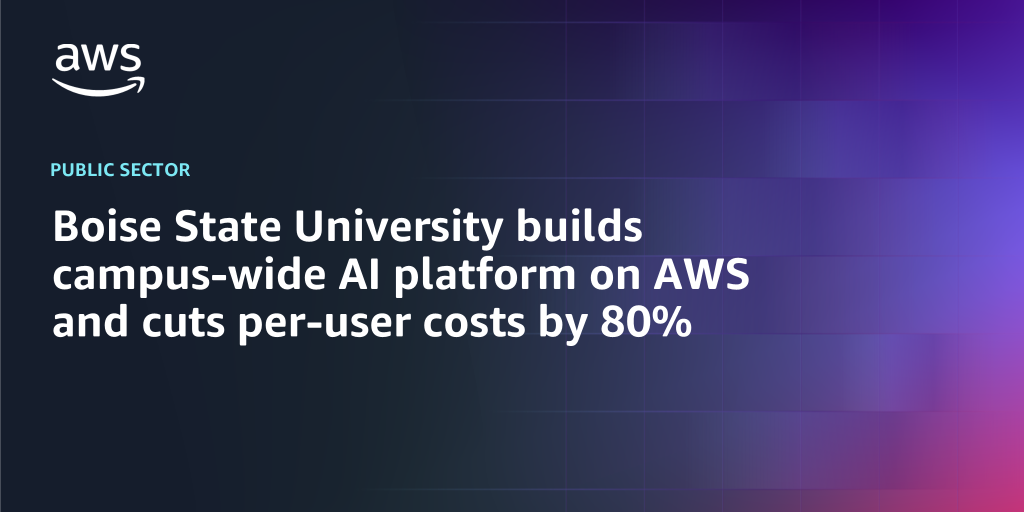AWS branded background with text "Boise State University builds campus-wide AI platform on AWS and cuts per-user costs by 80%"