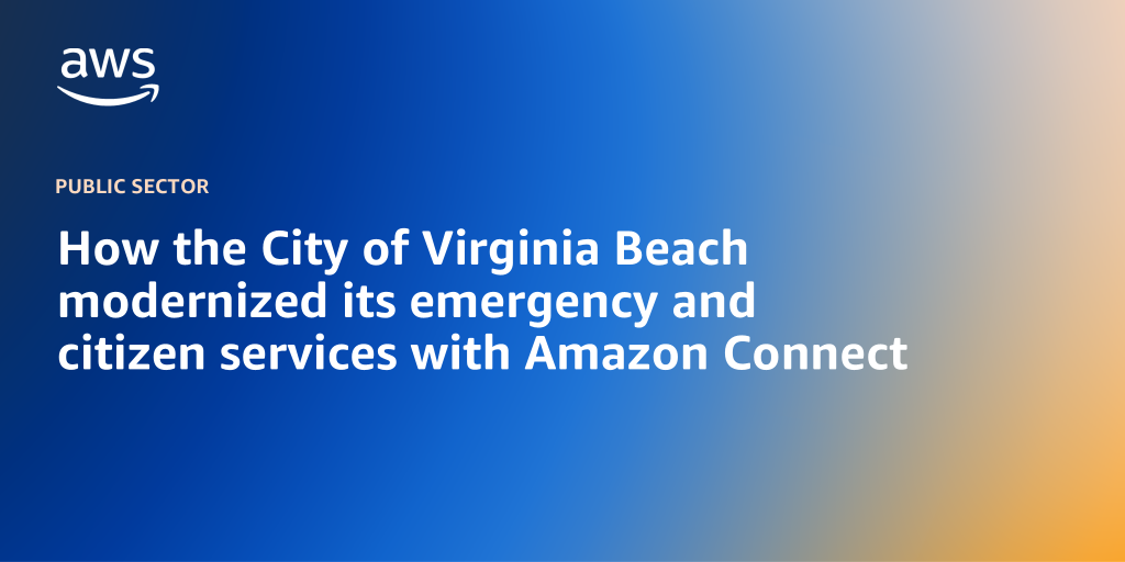 AWS branded background with text "How the City of Virginia Beach modernized its emergency and citizen services with Amazon Connect"