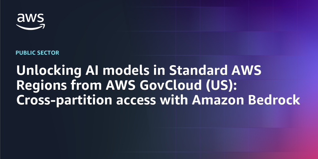 AWS branded background with text "Unlocking AI models in Standard AWS Regions from AWS GovCloud (US): Cross-partition access with Amazon Bedrock"