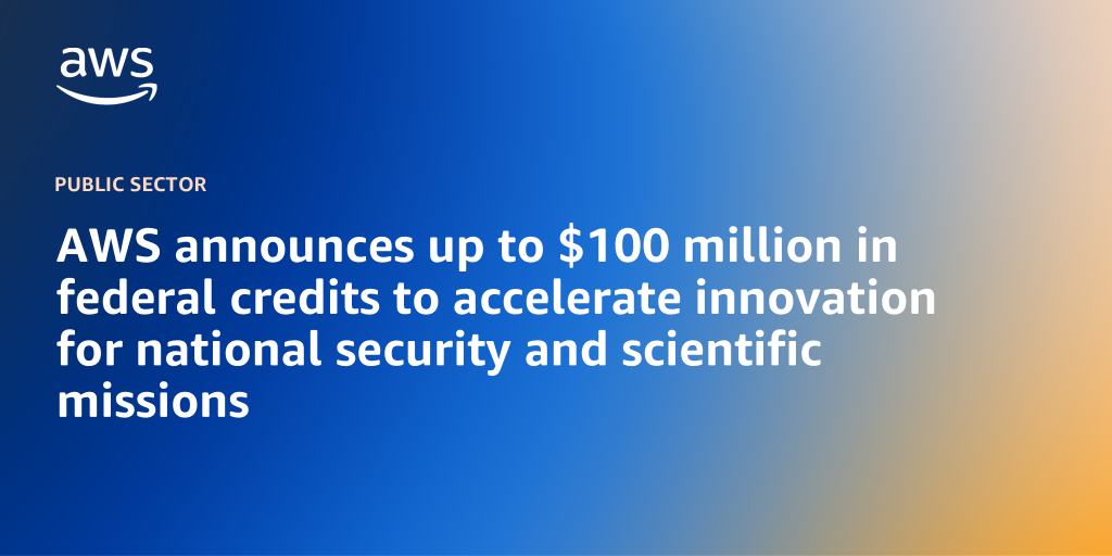 AWS announces up to $100 million in federal credits to accelerate innovation for national security and scientific missions
