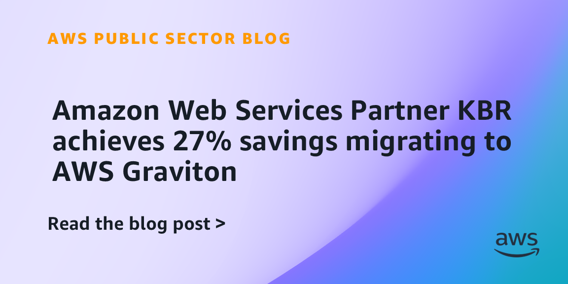 Amazon Web Services Partner KBR achieves 27% savings migrating to AWS Graviton
