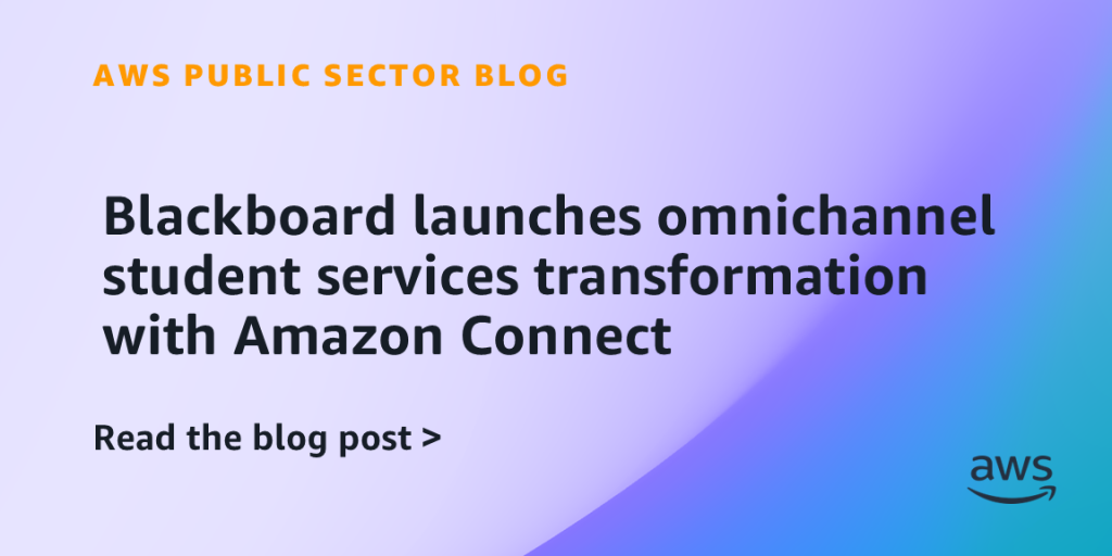 Blackboard launches omnichannel student services transformation with Amazon Connect