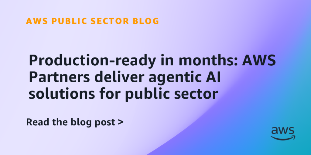 Production-ready in months: AWS Partners deliver agentic AI solutions for public sector