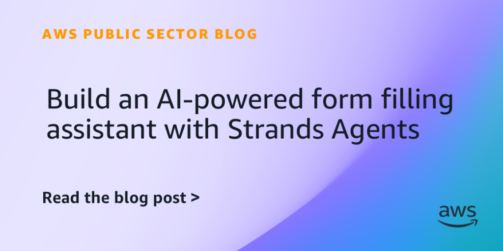 Build an AI-powered form filling assistant with Strands Agents