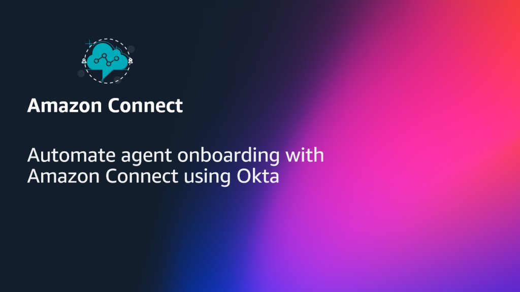 Automate agent onboarding with Amazon Connect using Okta
