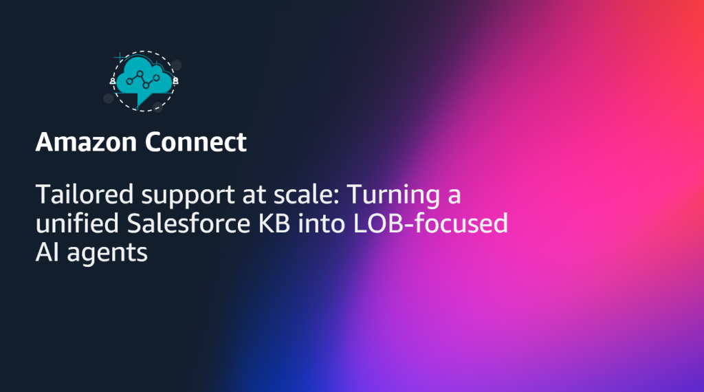 Tailored support at scale: Turning a unified Salesforce KB into LOB-focused AI agents