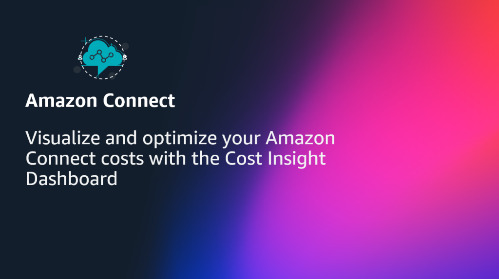 Visualize and optimize your Amazon Connect costs with the Cost Insight Dashboard