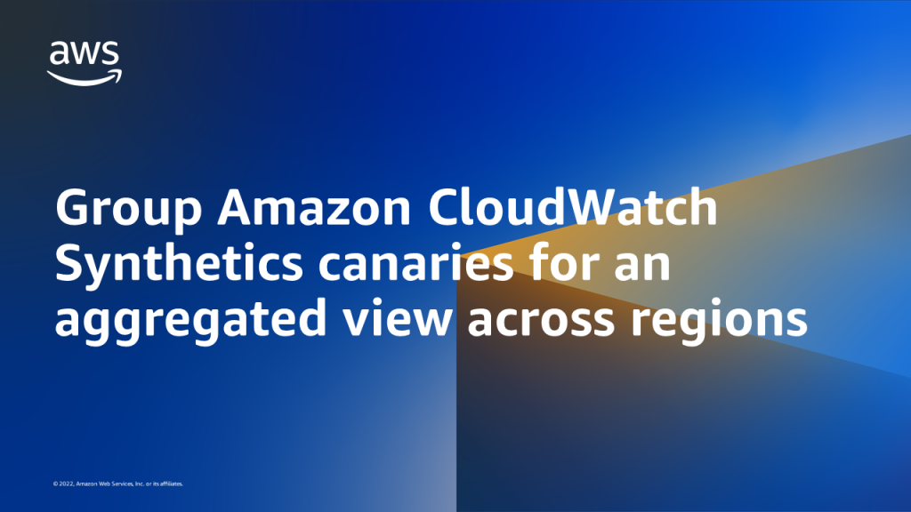 Group Amazon CloudWatch Synthetics canaries for an aggregated view across regions