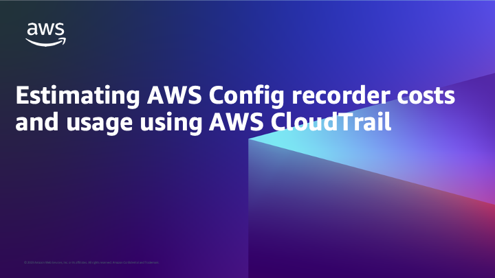 Estimating AWS Config recorder costs and usage using AWS CloudTrail