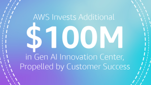 AWS Invests Additional S100 in GenAI Innovation Center