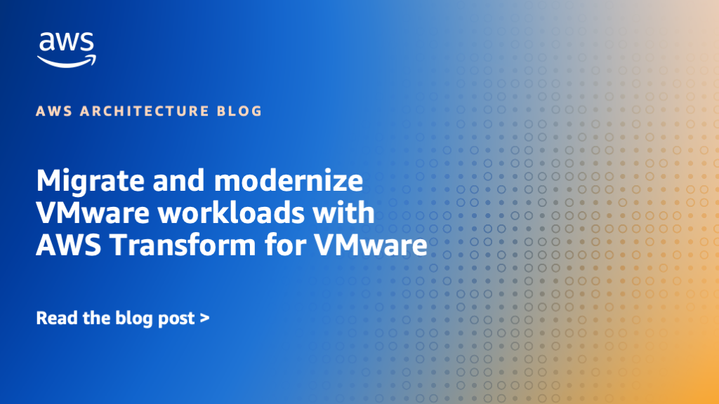 Migrate and modernize VMware workloads with AWS Transform for VMware