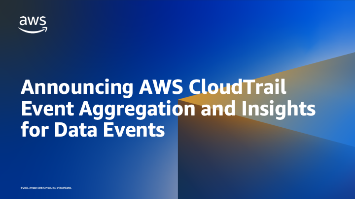 Announcing AWS CloudTrail Event Aggregation and Insights for Data Events と書かれたアイキャッチ画像