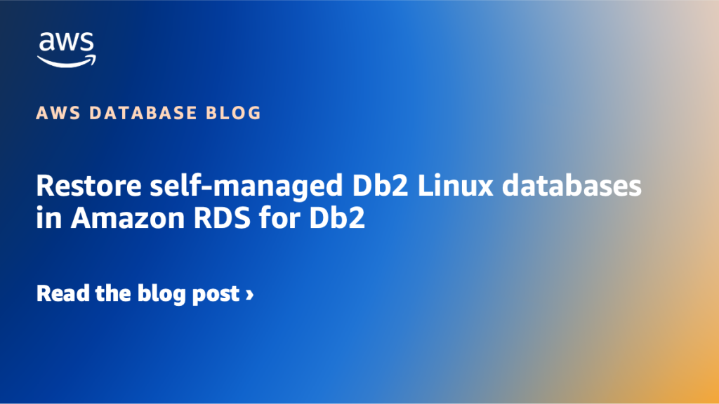 Restore self-managed Db2 Linux databases in Amazon RDS for Db2