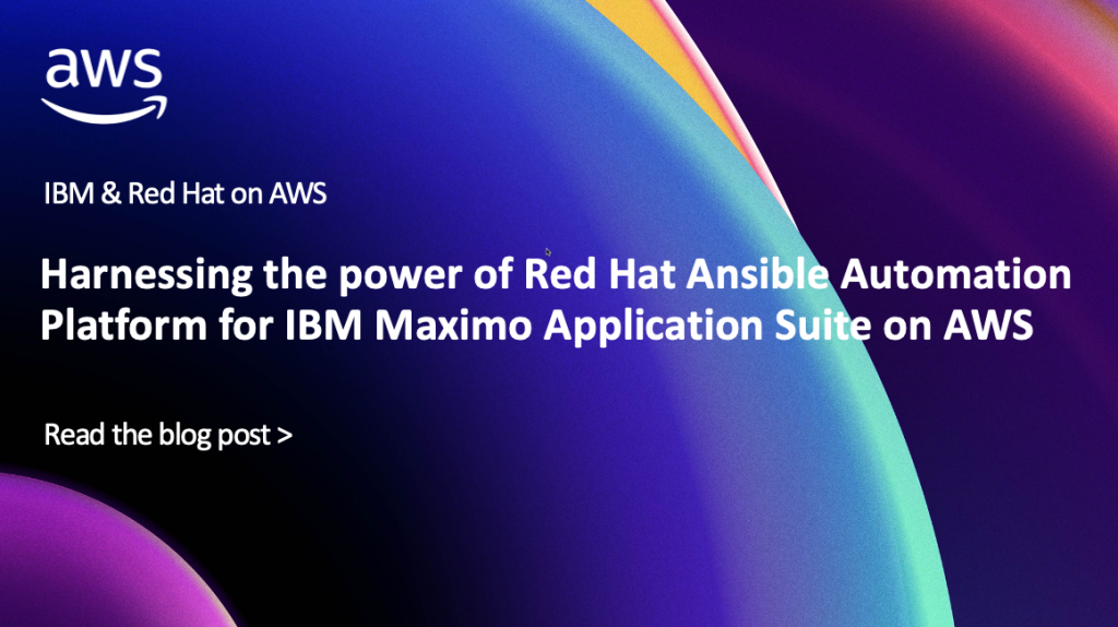 Harnessing the power of Red Hat Ansible Automation Platform for IBM Maximo Application Suite on AWS