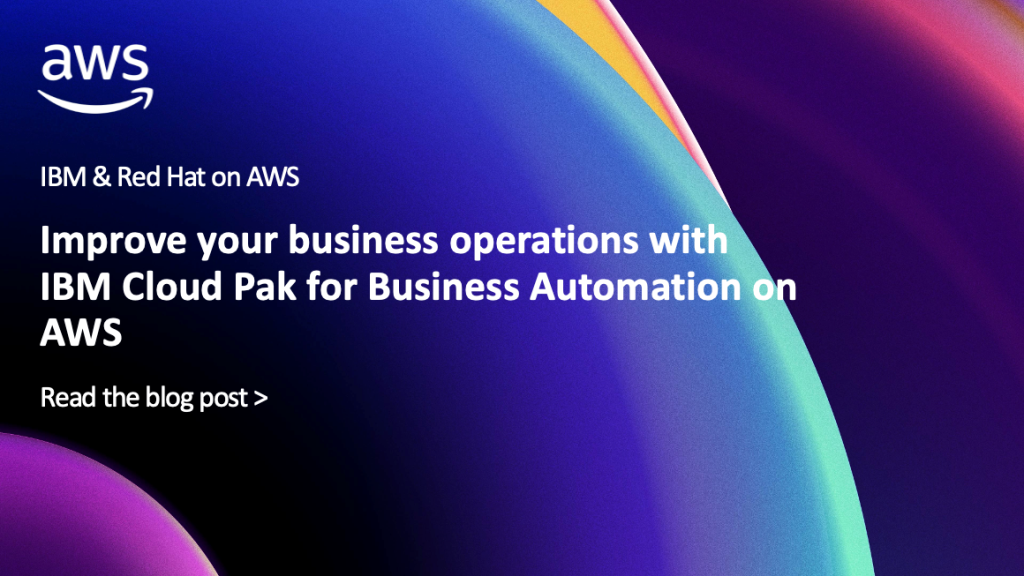 Improve your business operations with IBM Cloud Pak for Business Automation on AWS
