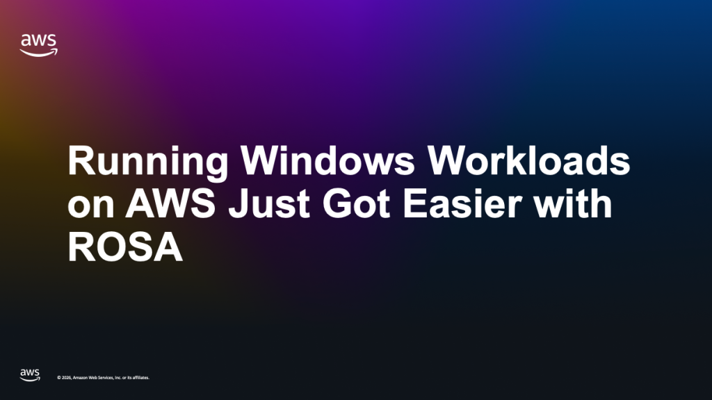 Running Windows Workloads on AWS Just Got Easier with ROSA