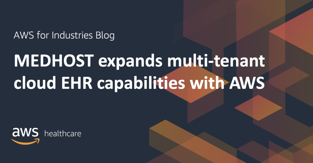 MEDHOST expands multi-tenant cloud EHR capabilities with AWS