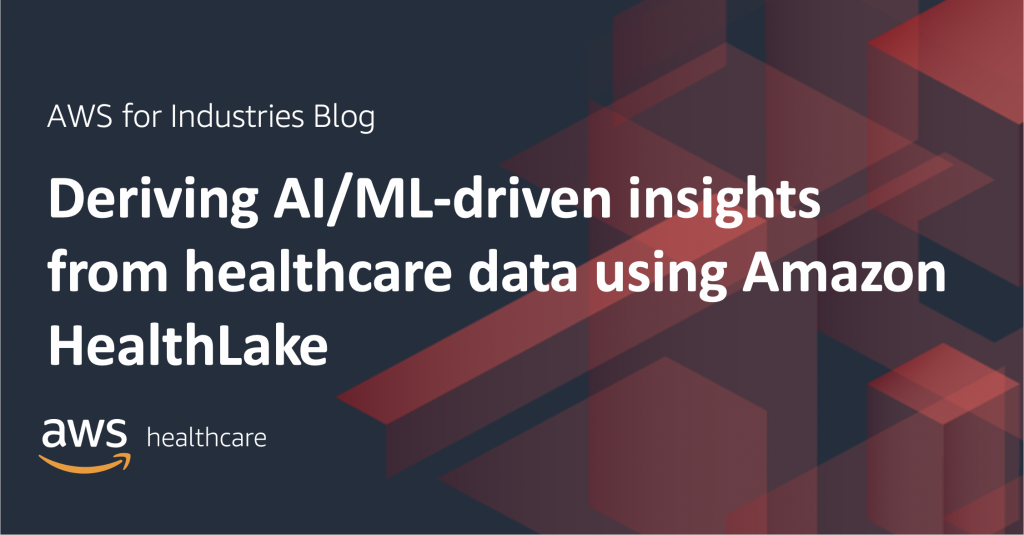Deriving AI/ML-driven insights from healthcare data using Amazon HealthLake