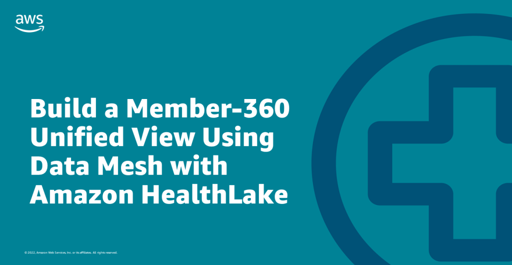 Build a Member-360 Unified View Using Data Mesh with Amazon HealthLake