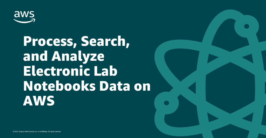 Process, Search, and Analyze Electronic Lab Notebooks Data on AWS