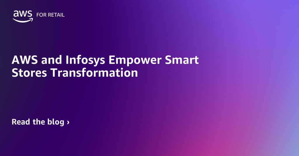 AWS and Infosys Empower Smart Stores Transformation feature card