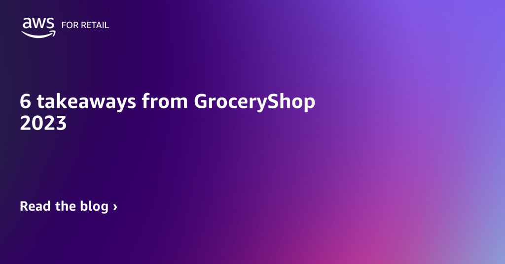 6 takeaways from GroceryShop 2023