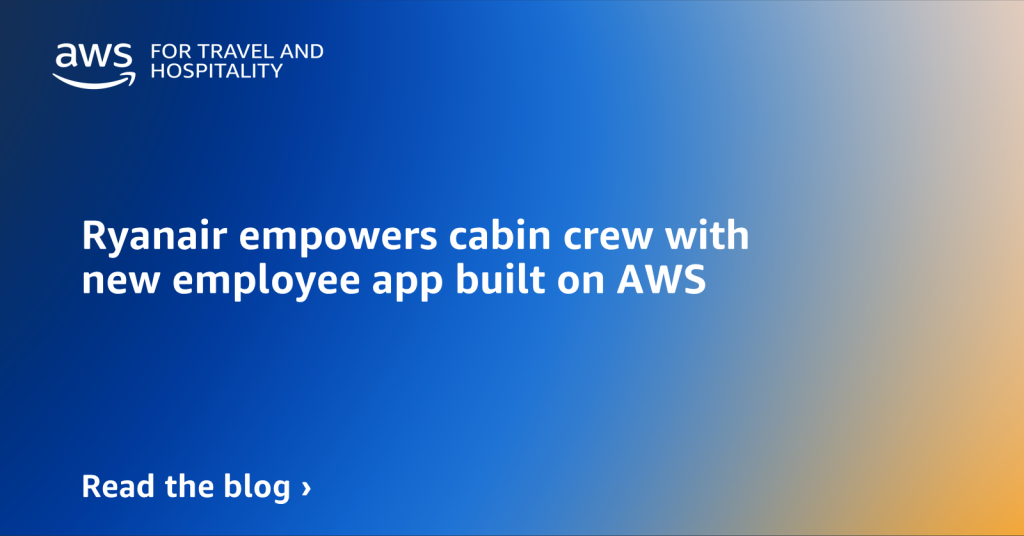 Ryanair empowers cabin crew with new employee app built on AWS