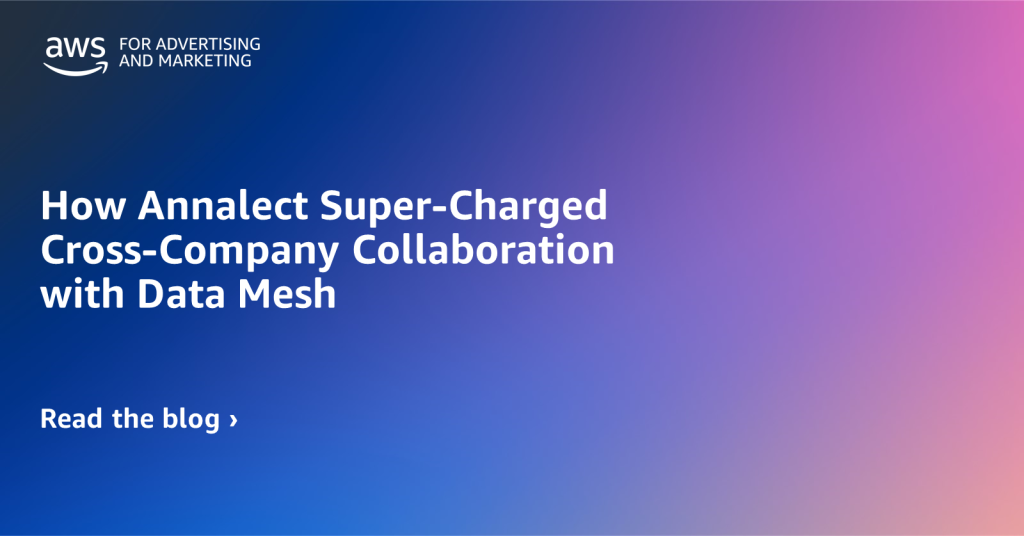 How Annalect Super-Charged Cross-Company Collaboration with Data Mesh