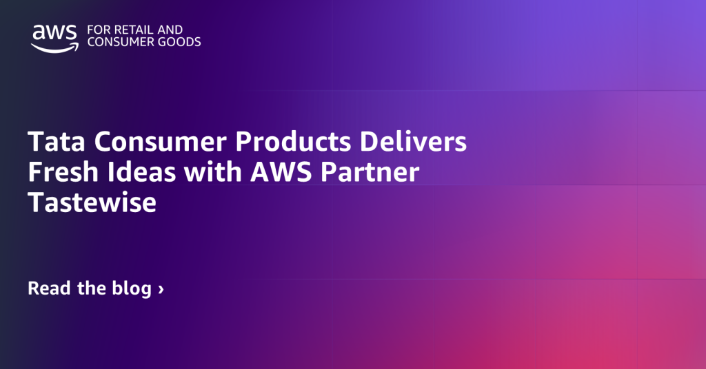 Tata Consumer Products Delivers Fresh Ideas with AWS Partner Tastewise