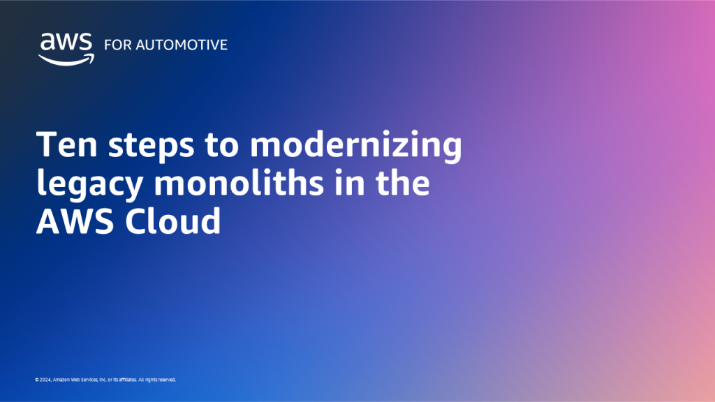 Ten steps to modernizing legacy monoliths in the AWS Cloud