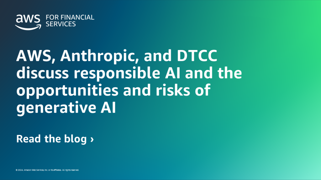 AWS, Anthropic, and DTCC discuss responsible AI and the opportunities and risks of generative AI