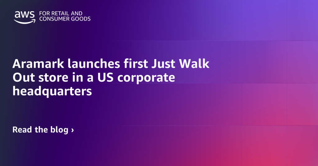 Aramark launches first Just Walk Out store in a US corporate headquarters