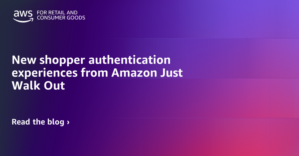 New shopper authentication experiences from Amazon Just Walk Out