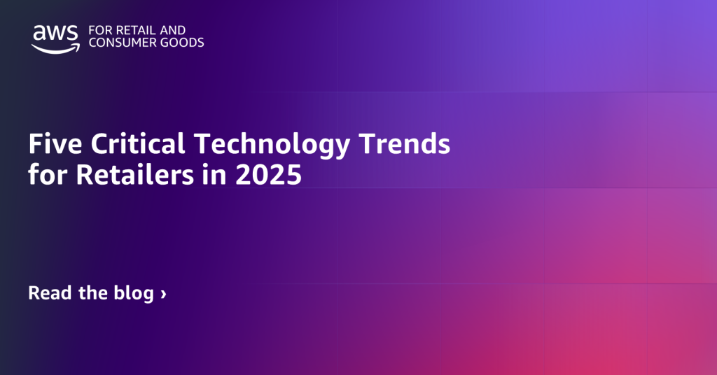 Five Critical Technology Trends for Retailers in 2025