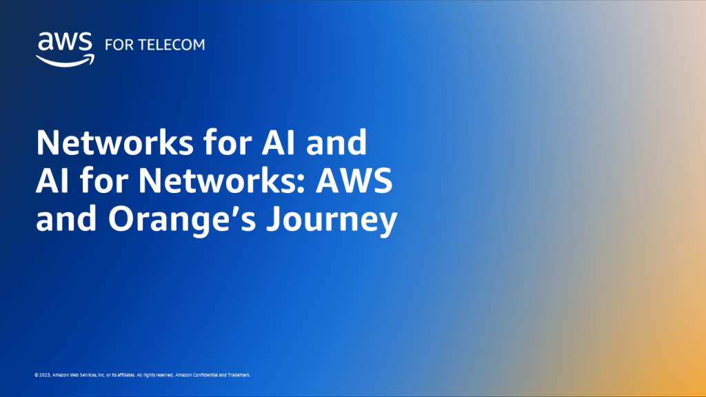 Networks for AI and AI for Networks: AWS and Orange’s Journey
