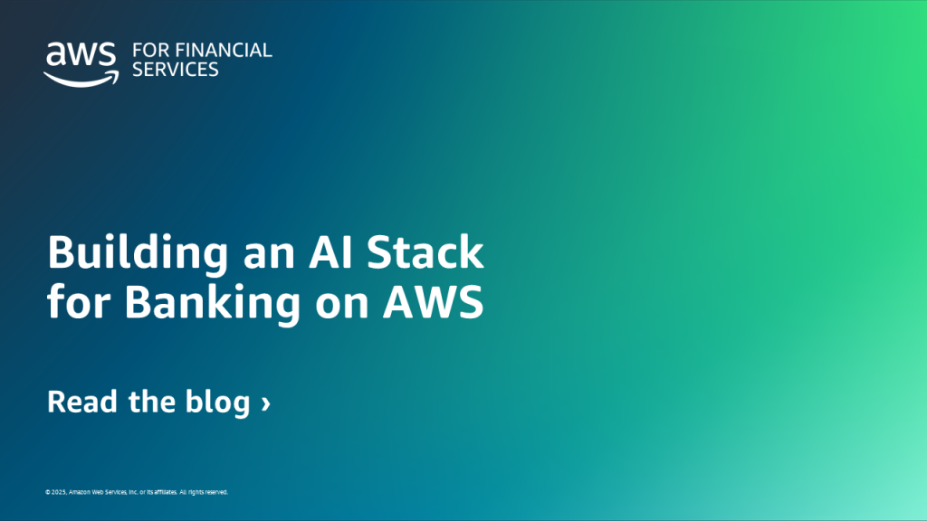 Building an AI Stack for Banking on AWS