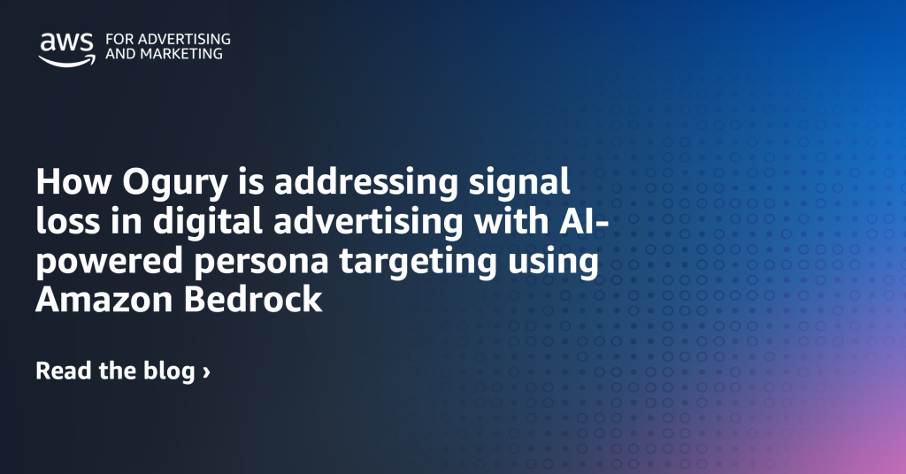 How Ogury is addressing signal loss in digital advertising with AI-powered persona targeting using Amazon Bedrock