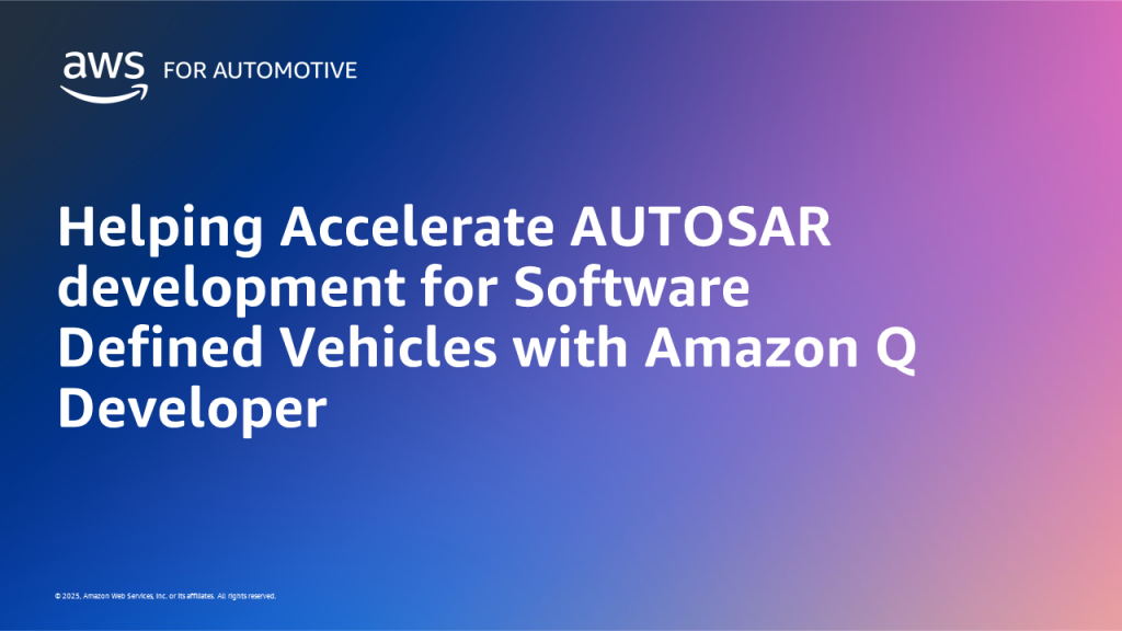 Helping Accelerate AUTOSAR development for Software Defined Vehicles with Amazon Q Developer