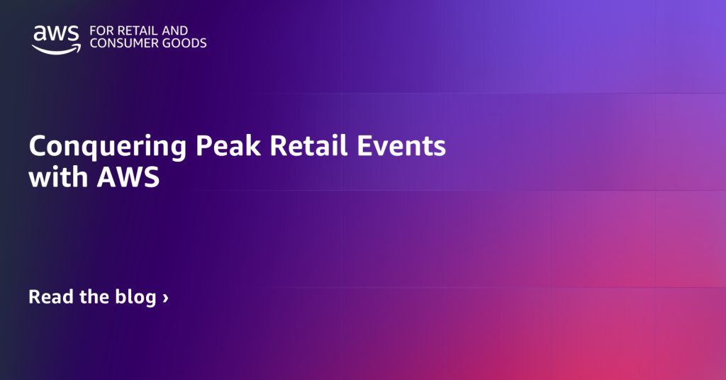 Conquering Peak Retail Events with AWS