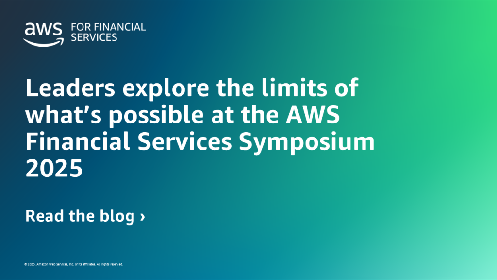 Leaders explore the limits of what’s possible at the AWS Financial Services Symposium 2025