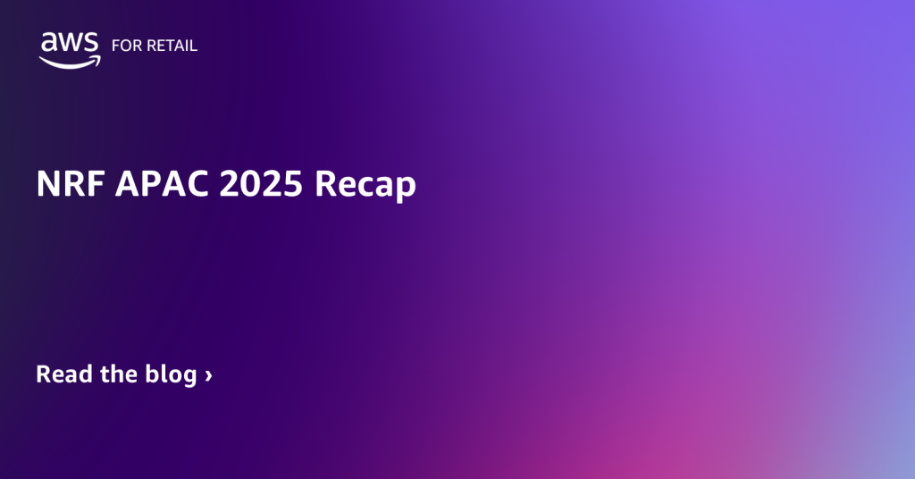 NRF APAC 2025 Recap