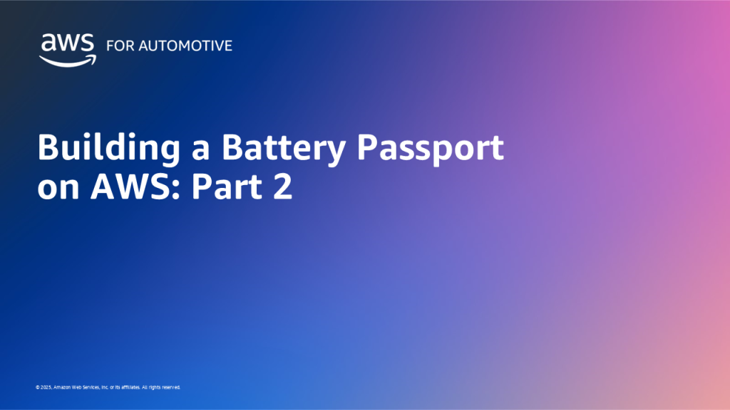 Building a Battery Passport on AWS: Part 2