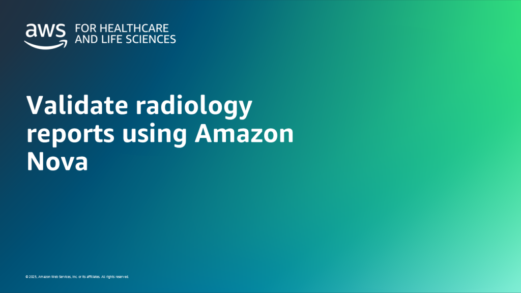 Validate radiology reports using Amazon Nova