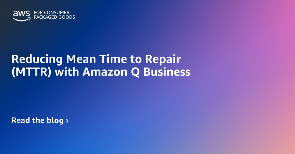 Reducing Mean Time to Repair (MTTR) with Amazon Q Business