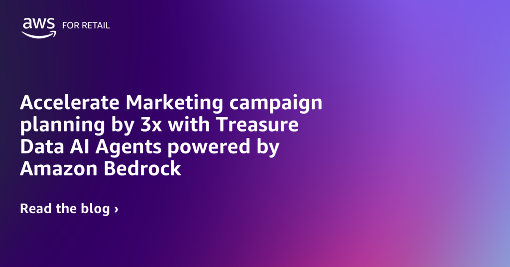 Accelerate Marketing campaign planning by 3x with Treasure Data AI Agents powered by Amazon Bedrock