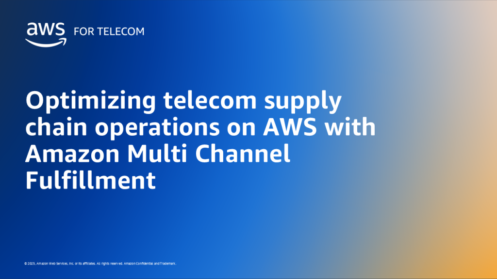 Optimizing telecom supply chain operations on AWS with Amazon Multi Channel Fulfillment