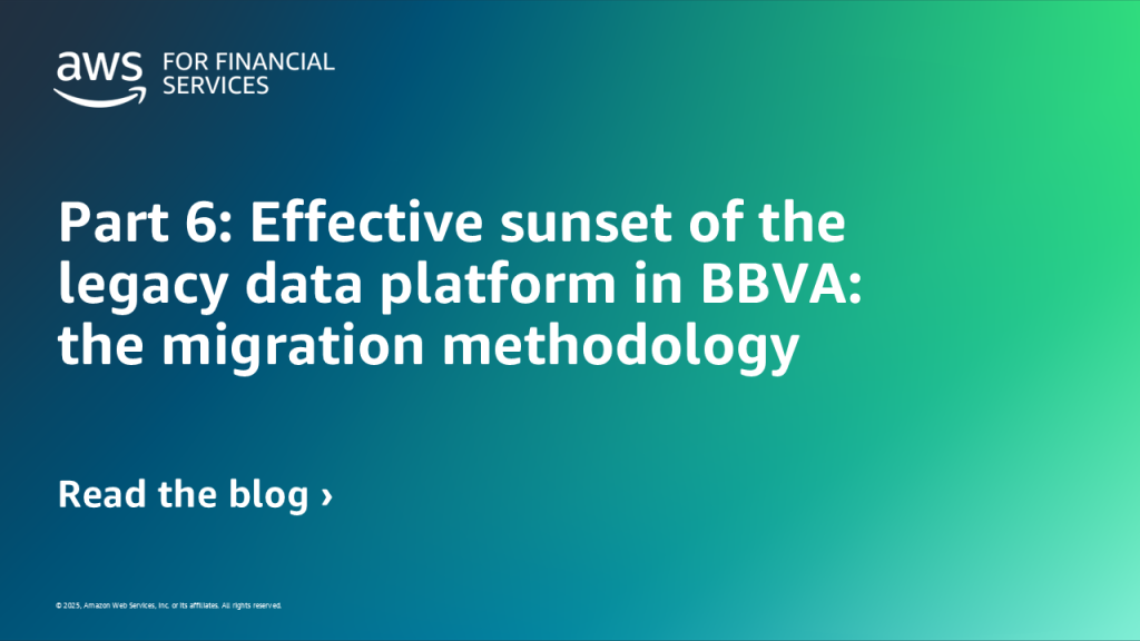 Part 6 Effective sunset of the legacy data platform in BBVA the migration methodology