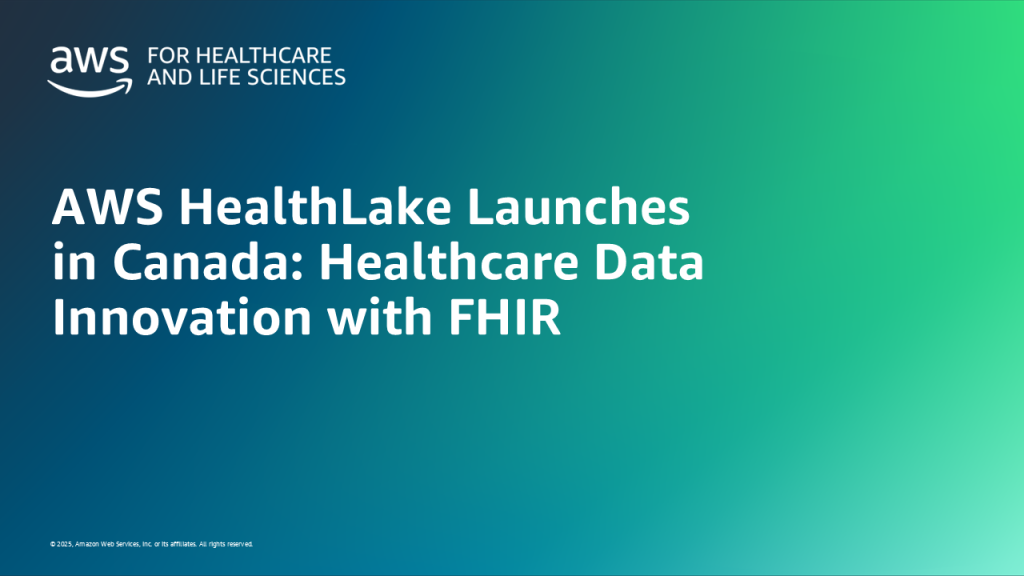AWS HealthLake Launches in Canada: Healthcare Data Innovation with FHIR