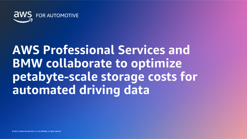 AWS Professional Services and BMW collaborate to optimize petabyte-scale storage costs for automated driving data